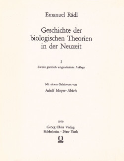 Titulní list prvního svazku Dějin biologických teorií (1913) E. Rádla v reedici z r. 1970 vydané s předmluvou německého teoretického biologa a stoupence holismu Adolfa Meyer-Abicha (1893–1971). 