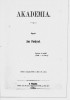 Titulní list spisu Akademia, který vycházel původně na pokračování  v Živě v letech 1861–63. Purkyně zde zformuloval požadavky na organizaci vědecké práce a její místo v duchovním prostoru moderní společnosti. Ideově se k němu hlásili i zakladatelé Československé akademie věd v 50. letech 20. stol., zejména akademik Ivan Málek, který předmluvou a poznámkami opatřil  jeho nové vydání v r. 1962.